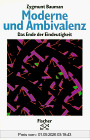 Moderne und Ambivalenz - Das Ende der Eindeutigkeit.