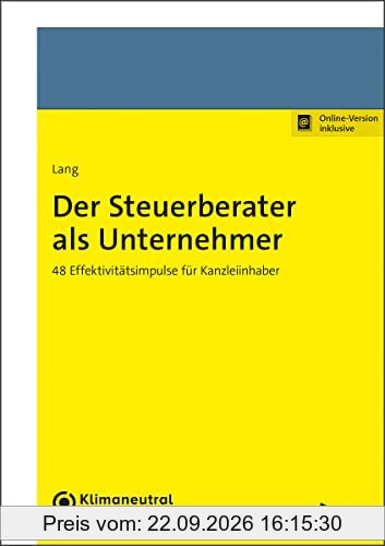 Der Steuerberater als Unternehmer: 48 Effektivitätsimpulse für Kanzleiinhaber