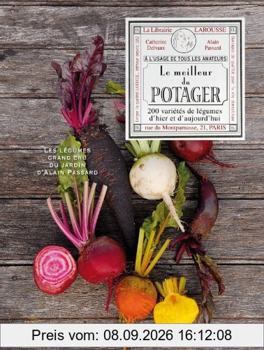 Le meilleur du potager : 200 variétés gourmandes d'hier et d'aujourd'hui