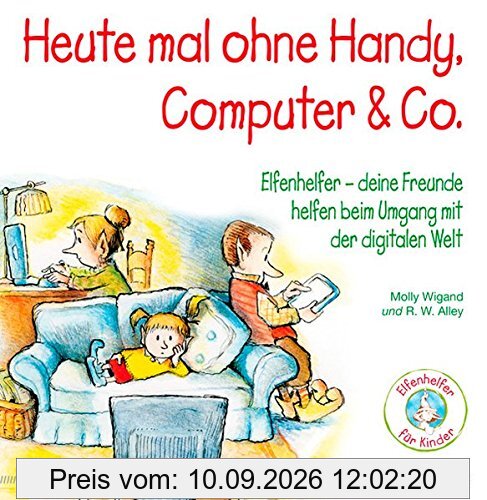 Heute mal ohne Handy, Computer & Co. - Elfenhelfer - Deine Freunde helfen beim Umgang mit der digitalen Welt