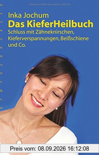 Das KieferHeilbuch: Schluss mit Zähneknirschen,Kieferverspannungen, Beißschiene und Co.