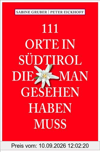 111 Orte in Südtirol, die man gesehen haben muss