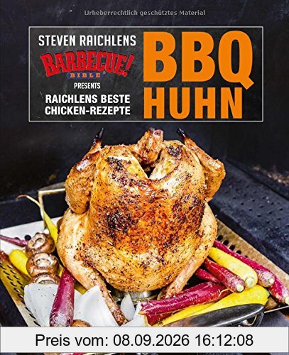 BBQ Huhn: Raichlens beste Chicken-Rezepte