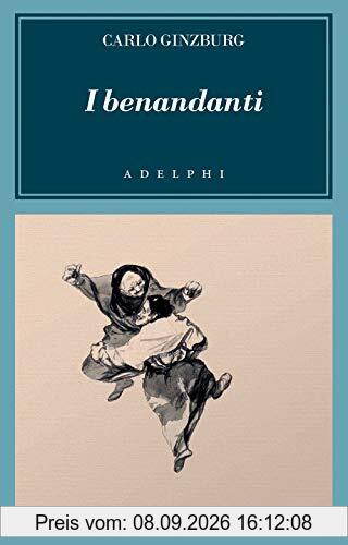 I benandanti. Stregoneria e culti agrari tra Cinquecento e Seicento (L' oceano delle storie)