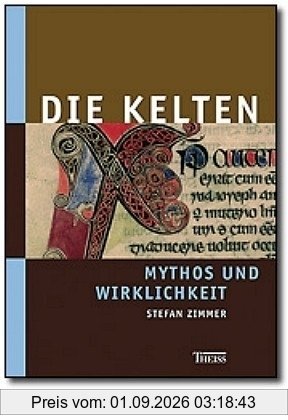 Die Kelten - Mythos und Wirklichkeit
