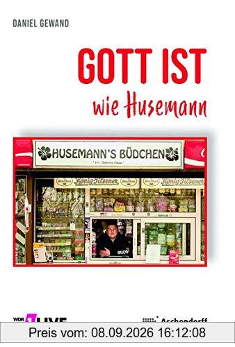 Gott ist wie Husemann: Geschichten über Gott in 90 Sekunden erzählt