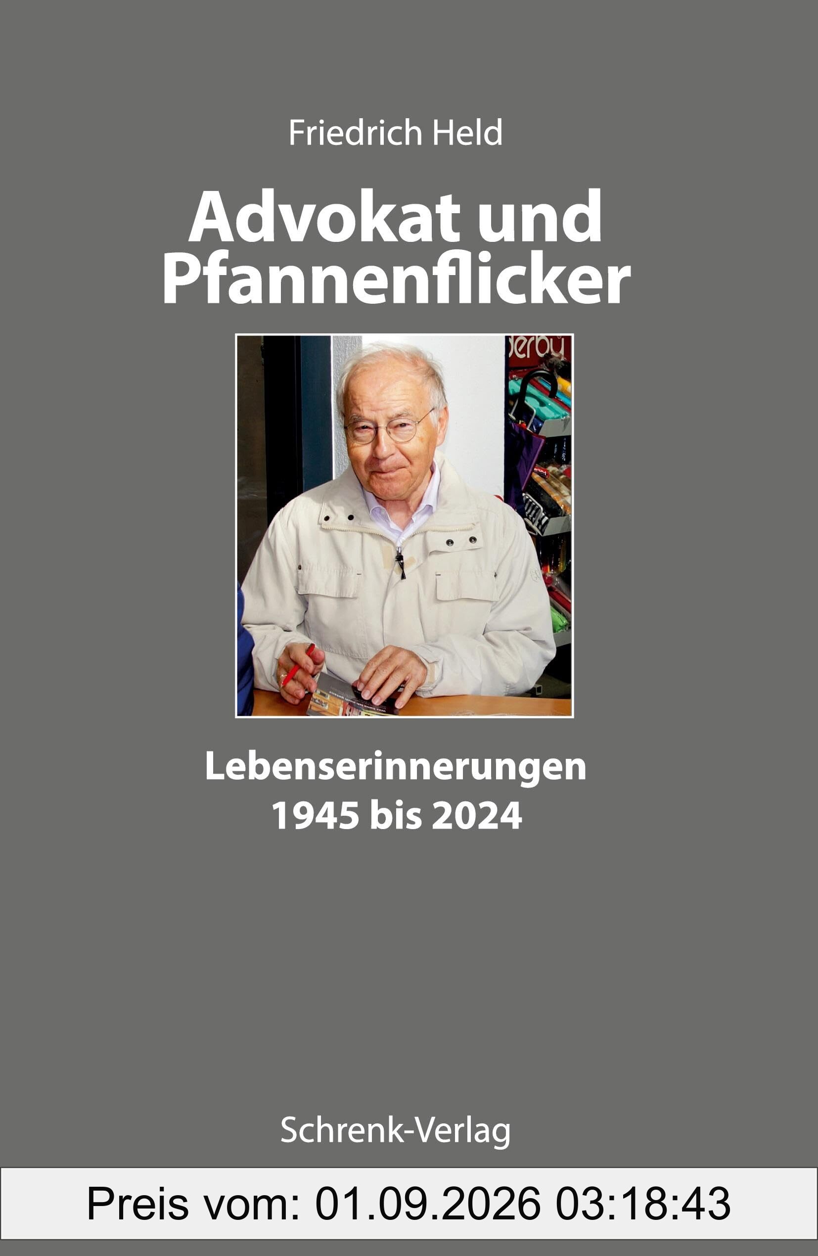 Advokat und Pfannenflicker: Lebenserinnerungen 1945 bis 2024: Lebenserinnerungen von Friedrich Held 1945 bis 2024 (Edition Hesselberg)