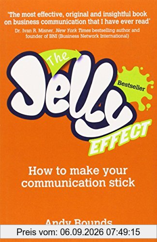 The Jelly Effect: How to Make Your Communication Stick
