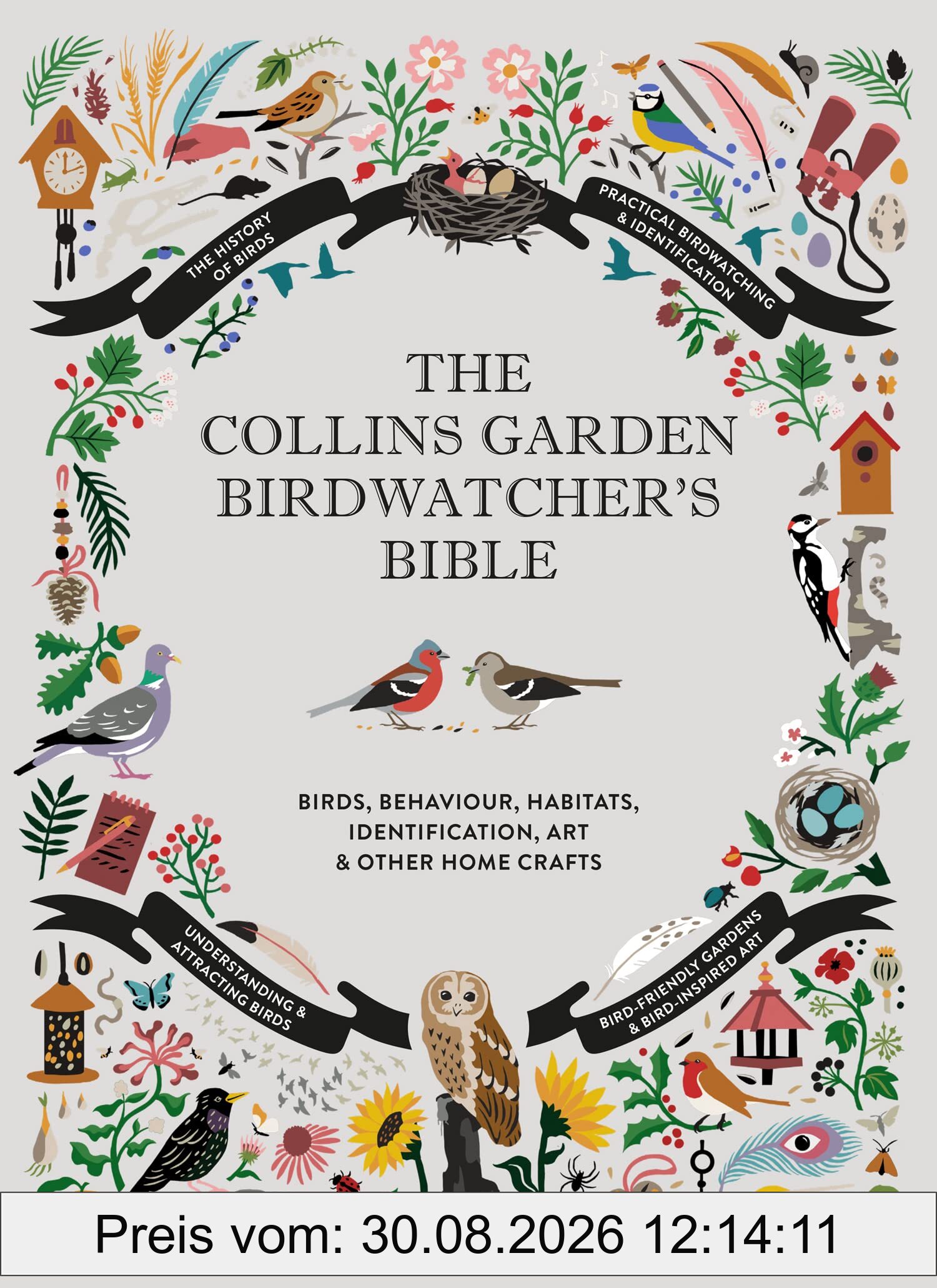 The Collins Garden Birdwatcher’s Bible: A Practical Ornithology Guide to Identifying and Understanding Garden Birds