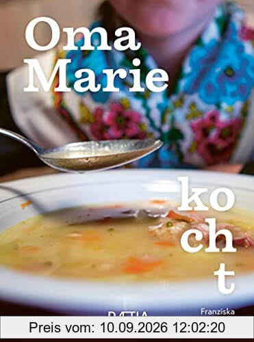 Oma Marie kocht: Rezepte und Geschichten meiner Oma aus dem Sarntal