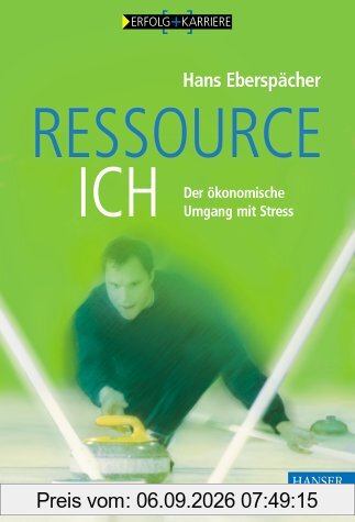Ressource Ich: Der ökonomische Umgang mit Stress