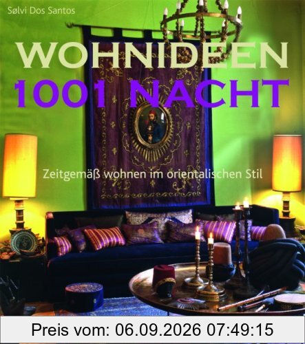 Wohnideen 1001 Nacht: Zeitgemäß wohnen im orientalischen Stil
