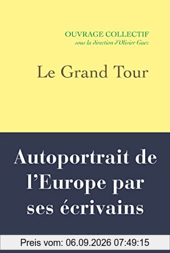 Le grand tour : autoportrait de l'Europe par ses écrivains