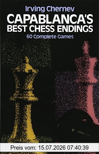 Irving Chernev Capablanca's Best Chess Endings, 60 Complete Games (Dover Chess)