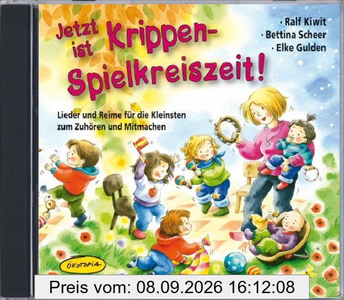 Jetzt ist Krippen-Spielkreiszeit! (CD): Lieder und Reime für die Kleinsten zum Zuhören und Mitmachen