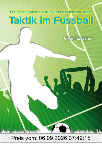 Die Spielsysteme aktuell und der letzten Jahre - Taktik im Fussball