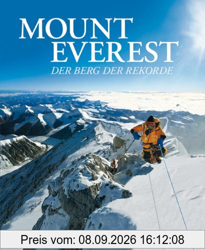 Mount Everest - Berg der Rekorde: Die spektakulärsten Erstbesteigungen am Dach der Welt in einem eindrucksvollen Bildband - Vorwort von Ralf ... allen 14 Achttausendern: Der Berg der Rekorde