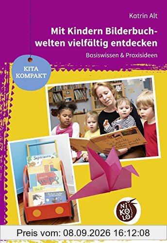 Mit Kindern Bilderbuchwelten vielfältig entdecken: Basiswissen & Praxisideen (Beltz Nikolo / Kita kompakt)