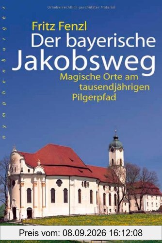 Der bayerische Jakobsweg: Magische Orte am tausendjährigen Pilgerpfad