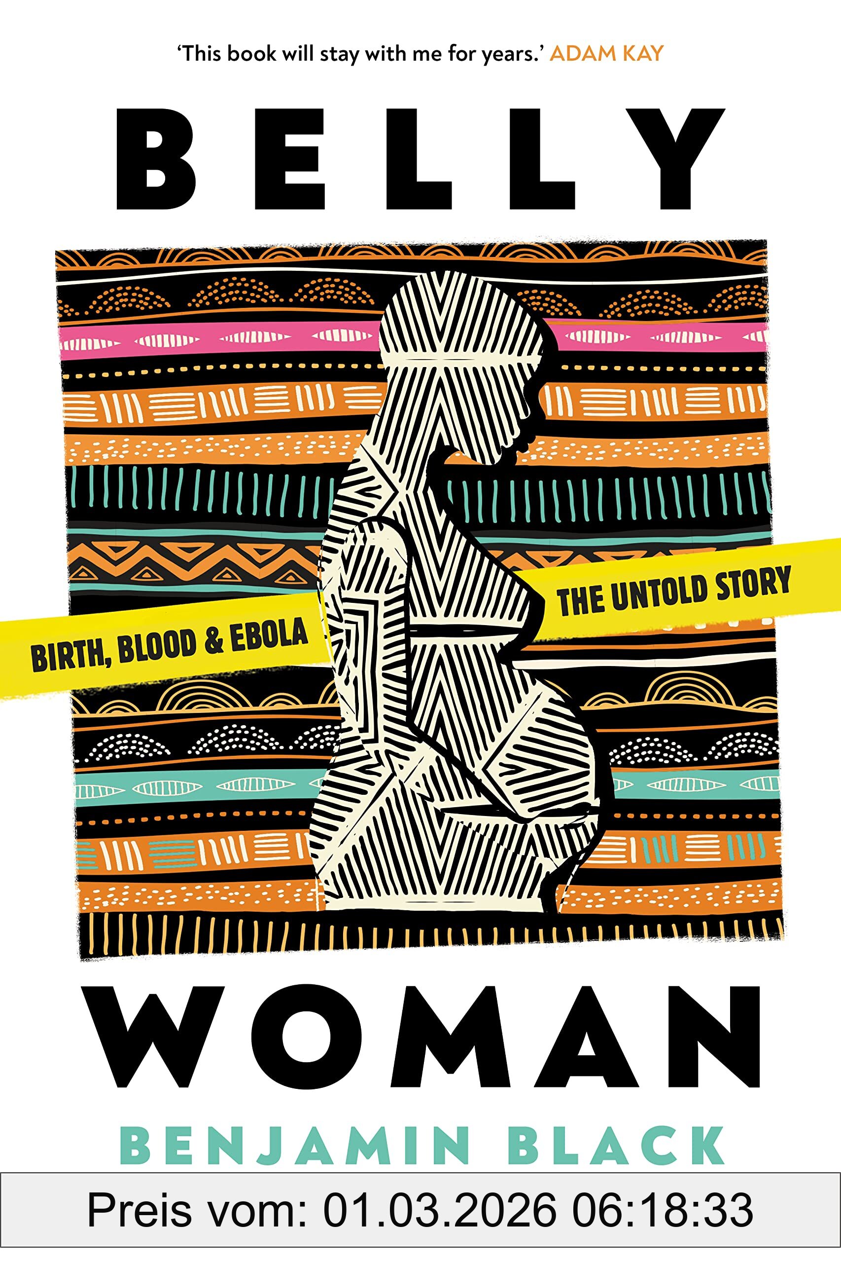 Benjamin Black Belly Woman, Birth, Blood & Ebola, The Untold Story