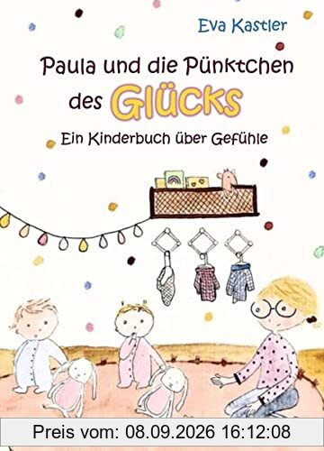Paula und die Pünktchen des Glücks - Ein Kinderbuch über Gefühle