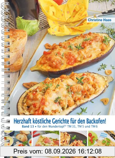 Herzhaft köstliche Gerichte für den Backofen: Band 13 für den Wundertopf TM 31, TM 5 und TM 6