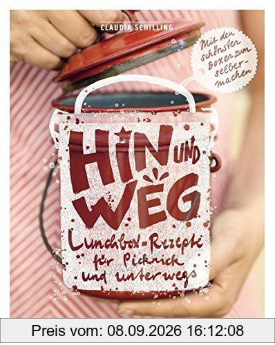 Hin und weg: Lunchbox-Rezepte für Picknick und unterwegs