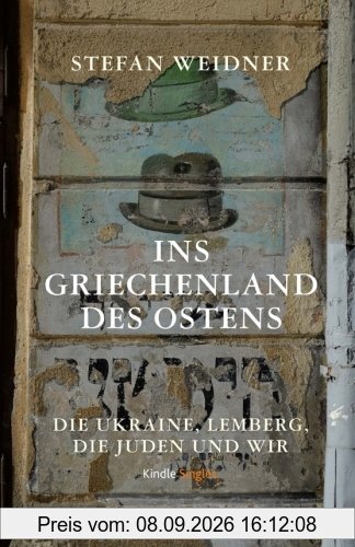 Ins Griechenland des Ostens: Die Ukraine, Lemberg, die Juden und wir
