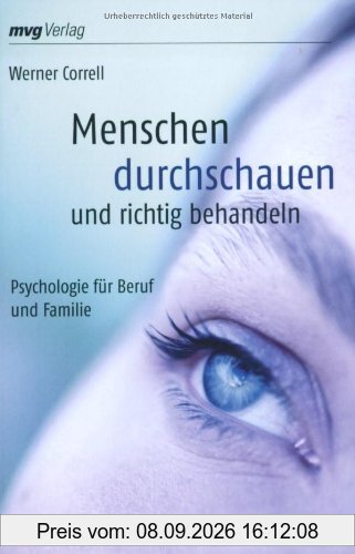 Menschen durchschauen und richtig behandeln: Psychologie für Beruf und Familie