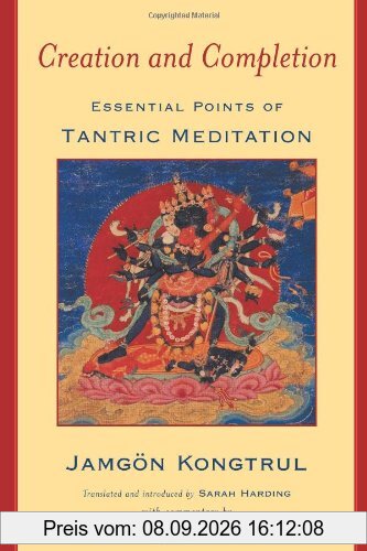 Creation and Completion: Essential Points of Tantric Meditation