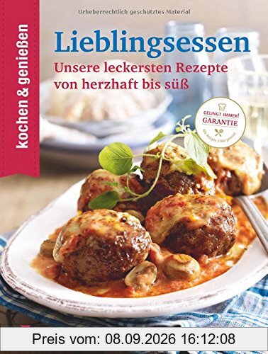KOCHEN & GENIESSEN Lieblingsessen: Unsere leckersten Rezepte von herzhaft bis süß