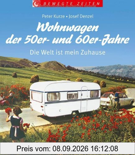 Wohnwagen der 50er- und 60er-Jahre: Die Welt ist mein Zuhause (Bewegte Zeiten)