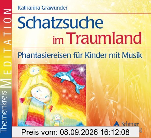 Themenkreis Meditation: Schatzsuche im Traumland - Phantasiereisen für Kinder mit Musik