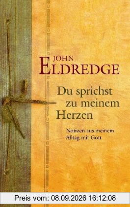 Du sprichst zu meinem Herzen: Notizen aus meinem Alltag mit Gott