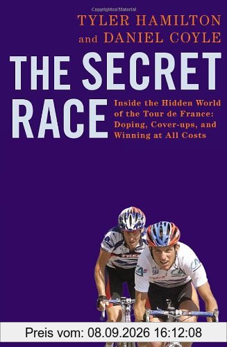 The Secret Race: Inside the Hidden World of the Tour de France: Doping, Cover-ups, and Winning at All Costs