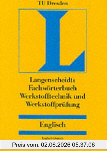Routledge Langenscheidts Fachwörterbuch, Werkstofftechnik, Werkstoffprüfung, Englisch-Deutsch/Deutsch-Englisch