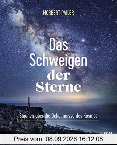 Das Schweigen der Sterne: Staunen über die Geheimnisse des Kosmos