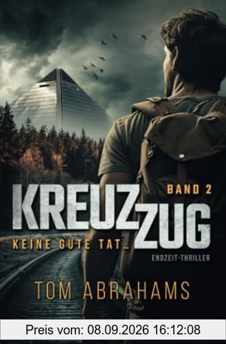 KREUZZUG 2: KEINE GUTE TAT ...: Endzeit-Thriller: postapokalyptischer Thriller