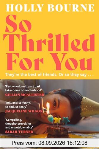 So Thrilled For You: the conversation-starting new novel from the bestselling author of How Do You Like Me Now?