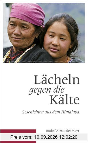 Lächeln gegen die Kälte: Geschichten aus dem Himalaya