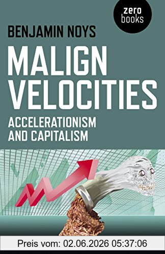 Benjamin Noys Malign Velocities