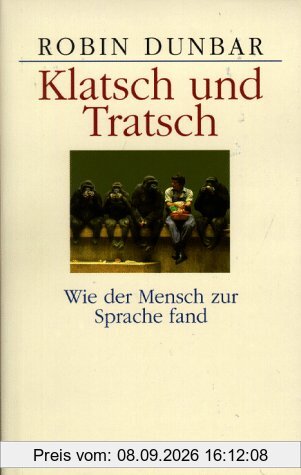 Klatsch und Tratsch. Wie der Mensch zur Sprache fand