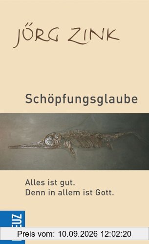 Schöpfungsglaube: Alles ist gut. Denn aus allem spricht Gott