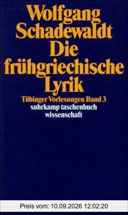 Tübinger Vorlesungen Band 3. Die frühgriechische Lyrik: BD 3 (suhrkamp taschenbuch wissenschaft)