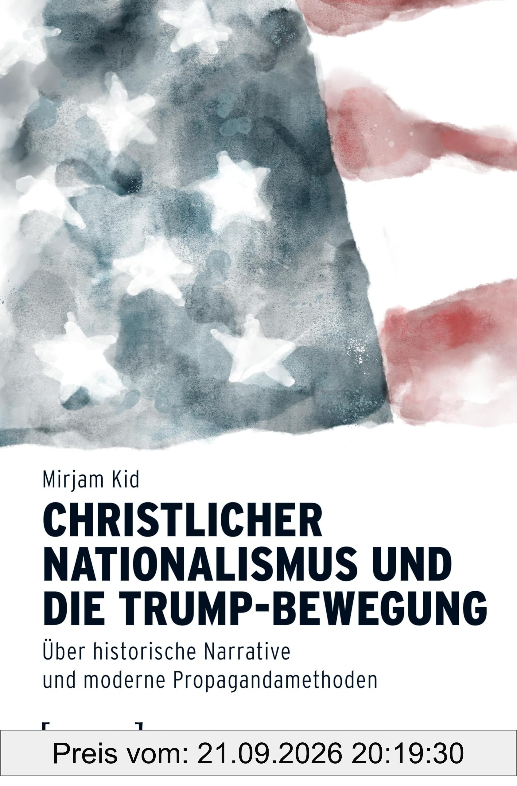Christlicher Nationalismus und die Trump-Bewegung: Über historische Narrative und moderne Propagandamethoden (American Culture Studies)