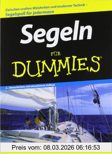 Isler, J. J. Segeln Für Dummies, Zwischen Uralten Weisheiten Und Modernen Techniken. Segelspaß Für Jedermann