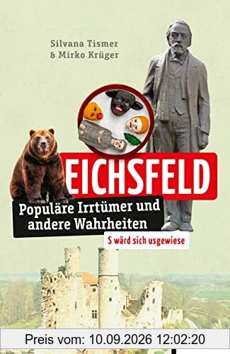 Eichsfeld: Populäre Irrtümer und andere Wahrheiten (Irrtümer und Wahrheiten)