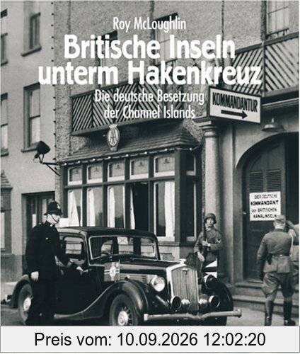 Britische Inseln unterm Hakenkreuz. Die deutsche Besetzung der Channel Islands