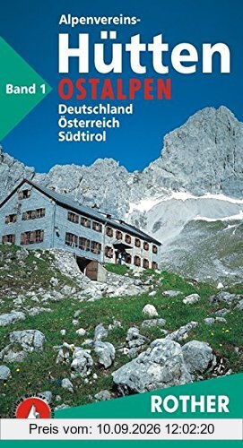 Alpenvereinshütten. Schutzhütten in Deutschland, Österreich und Südtirol: Die Alpenvereinshütten - Band 1: Ostalpen
