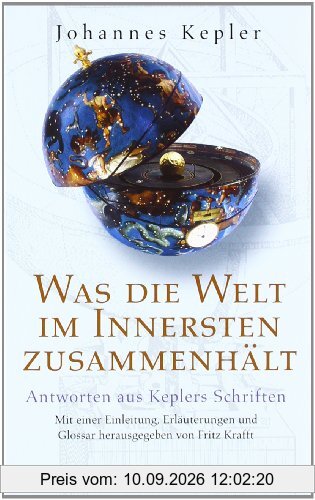 Was die Welt im Innersten zusammenhält: Antworten aus Keplers Schriften